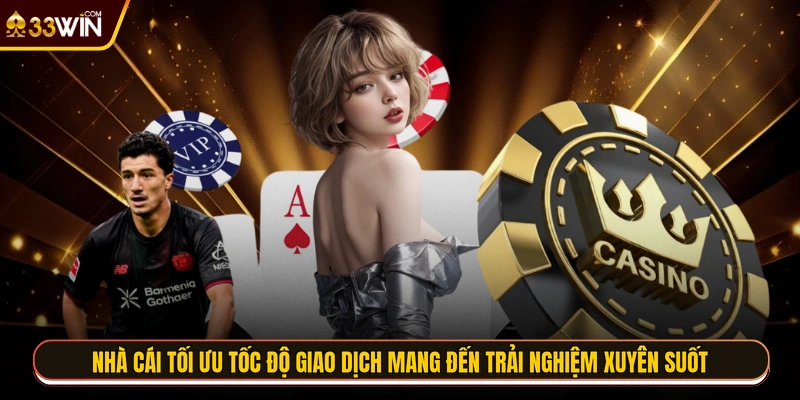 Nhà cái tối ưu tốc độ giao dịch mang đến trải nghiệm xuyên suốt