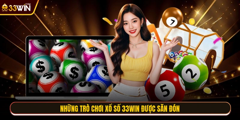Những trò chơi xổ số 33WIN được săn đón